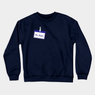 MS. Right Crewneck Sweatshirt